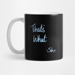 Thats what she said Mug